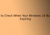 How to Check When Your Windows 10 Build is Expiring