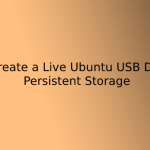 How to Create a Live Ubuntu USB Drive With Persistent Storage