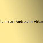 How to Install Android in VirtualBox