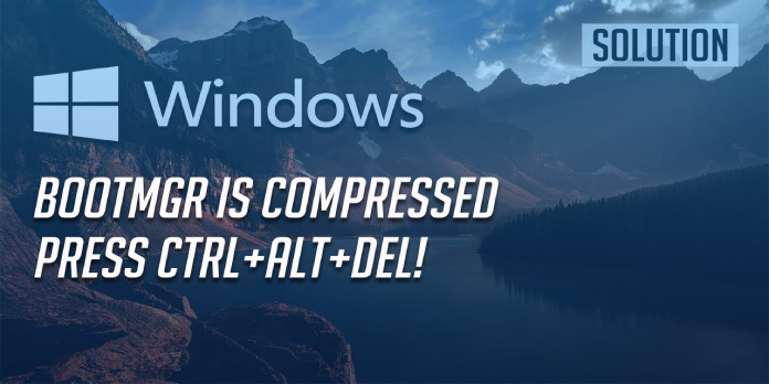 BOOTMGR is compressed: Press Ctrl+Alt+Del to restart