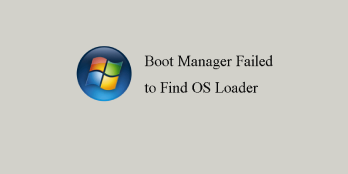 Failed to find OS Loader: Fix for Windows Vista, 7, 8, 8.1