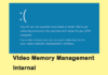 0x0000010E (VIDEO MEMORY MANAGEMENT INTERNAL) – Fix for Windows