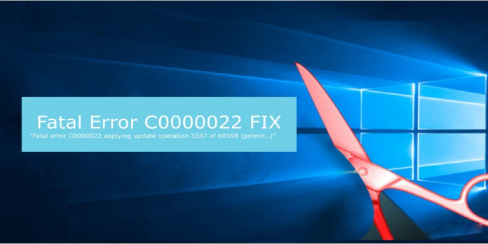 How to: Fix Fatal Error C0000022
