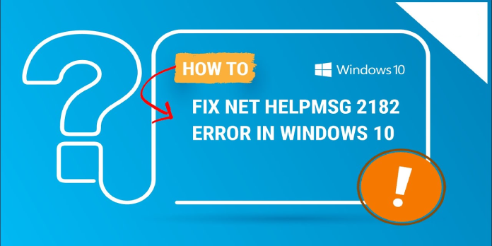 How to: Fix the Net Helpmsg 2182 Error