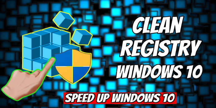 How to: Clean the Windows 10 Registry