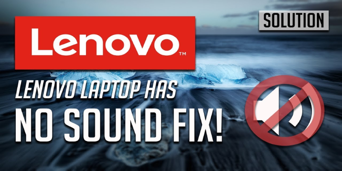 How to: Fix: Lenovo Laptop Sound Not Working in Windows 10
