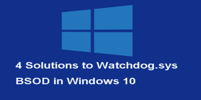 How to: Fix Watchdog.sys System Error in Windows 10