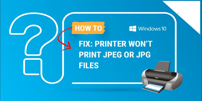 What to Do if Your Printer Won’t Print Jpeg or Jpg Files