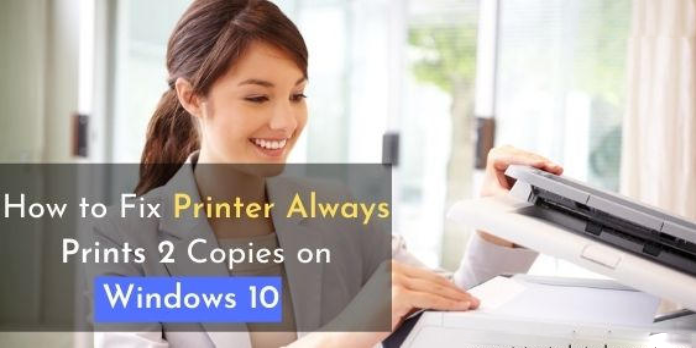 How to: Fix Printer Always Prints 2 Copies on Windows 10
