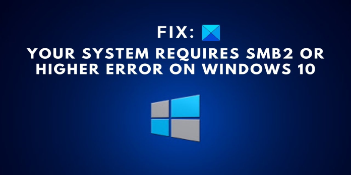 How to: Fix Your System Requires Smb2 or Higher