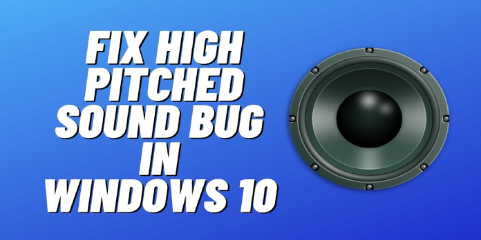 How to: Fix High Pitch Sound From Speakers on Windows 10