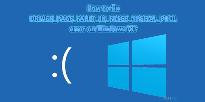 How to: Fix: PAGE_FAULT_IN_FREED_SPECIAL_POOL Error in Windows 10