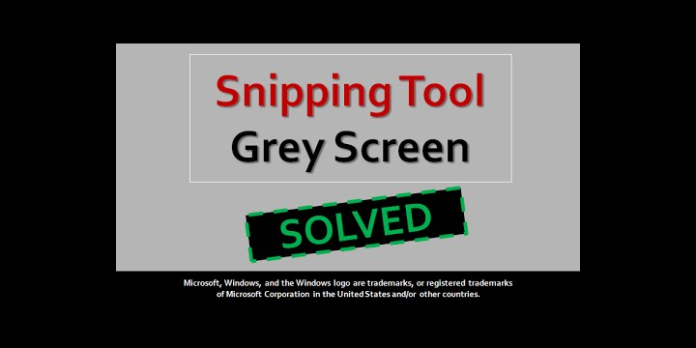 How to: Fix Snipping Tool Grey Screen in Windows 10