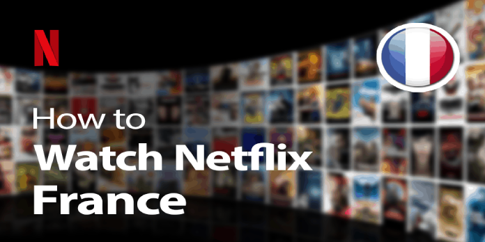 How to Watch French Netflix in Usa