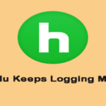 How to: Fix Hulu Keeps Logging Me Out of My Account