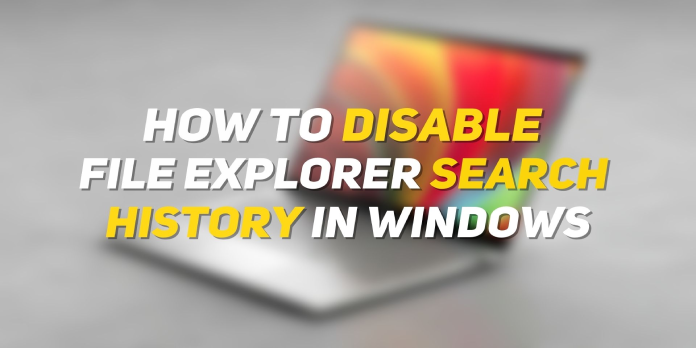 How to Disable File Explorer Search History on Windows 11