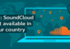 How to: Fix Soundcloud Not Available in Your Country