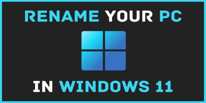 How to Easily Rename Your Pc in Windows 11