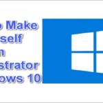 How to Make Yourself an Administrator in Windows 10