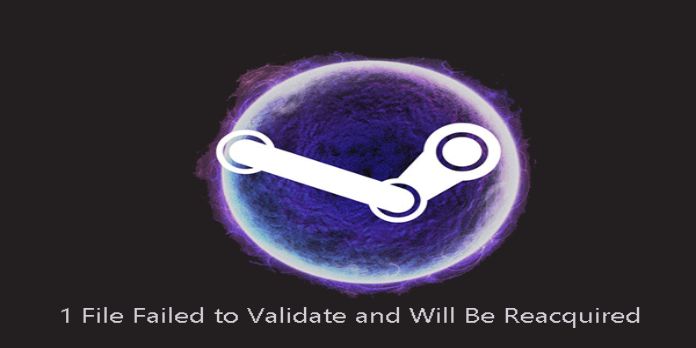 How to: Fix Steam 1 File Failed to Validate and Will Be Reacquired